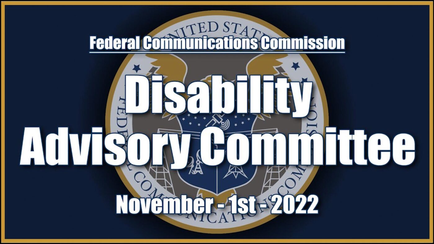 Federal Communications Commission Disability Advisory Commission, November 1st, 2022