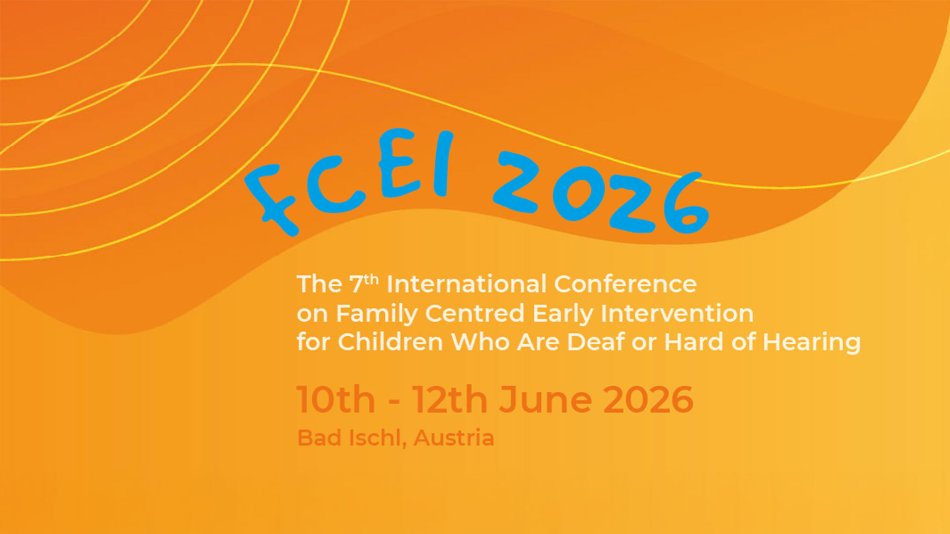 FCEI 2026 | The 7th International Conference on Family-Centred Early Intervention for Children Who Are Deaf or Hard of Hearing / 10th-12th June 2026 / Bad Ischl, Austria